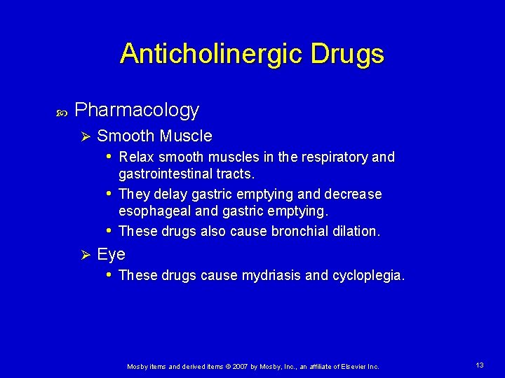 Anticholinergic Drugs Pharmacology Ø Smooth Muscle • Relax smooth muscles in the respiratory and
