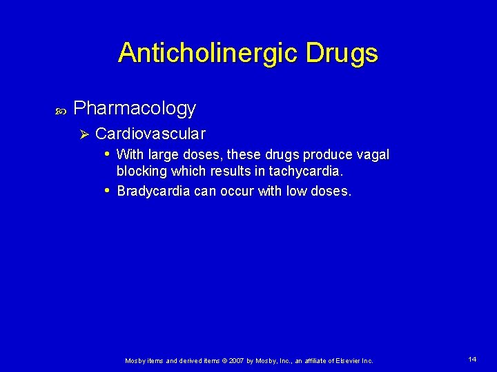 Anticholinergic Drugs Pharmacology Ø Cardiovascular • With large doses, these drugs produce vagal blocking