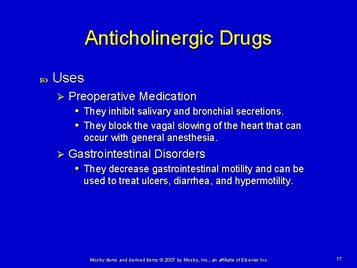 Anticholinergic Drugs Uses Ø Preoperative Medication • They inhibit salivary and bronchial secretions. •