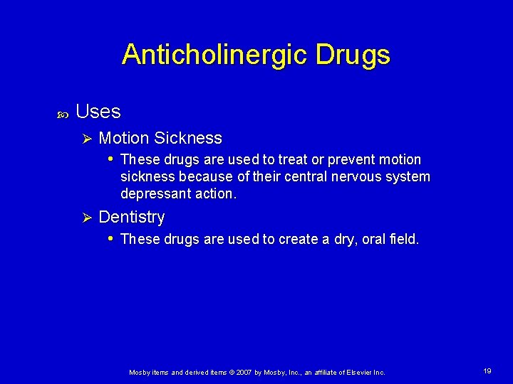 Anticholinergic Drugs Uses Ø Motion Sickness • These drugs are used to treat or