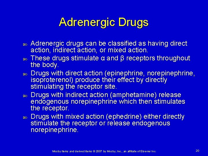 Adrenergic Drugs Adrenergic drugs can be classified as having direct action, indirect action, or
