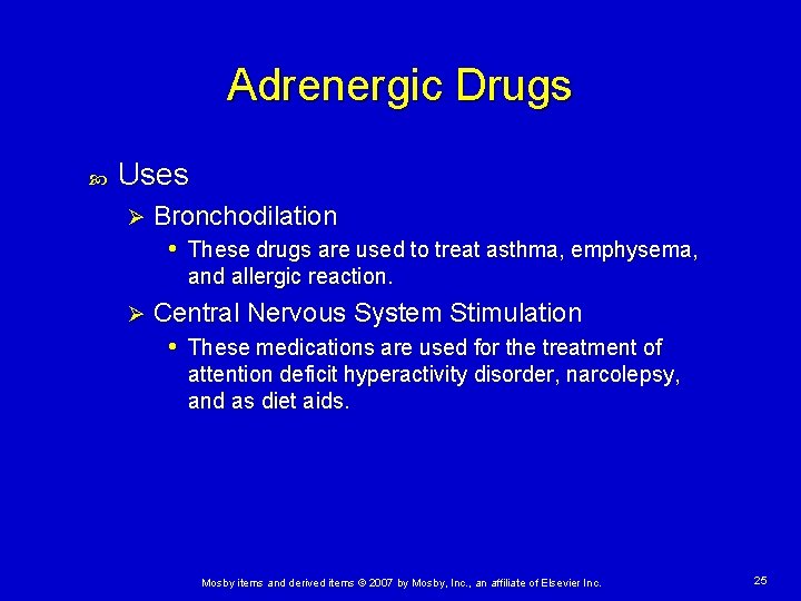 Adrenergic Drugs Uses Ø Bronchodilation • These drugs are used to treat asthma, emphysema,