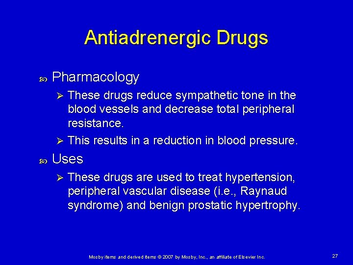 Antiadrenergic Drugs Pharmacology These drugs reduce sympathetic tone in the blood vessels and decrease