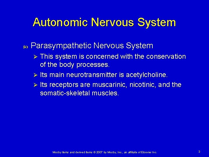 Autonomic Nervous System Parasympathetic Nervous System This system is concerned with the conservation of
