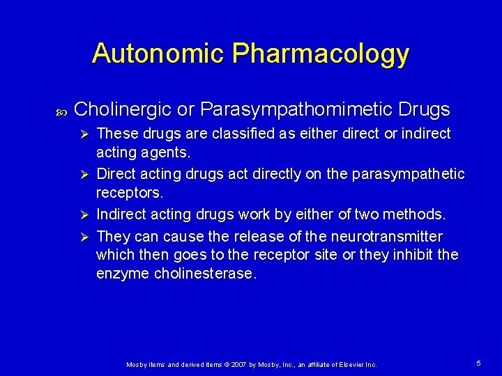 Autonomic Pharmacology Cholinergic or Parasympathomimetic Drugs These drugs are classified as either direct or