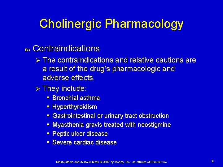 Cholinergic Pharmacology Contraindications The contraindications and relative cautions are a result of the drug’s