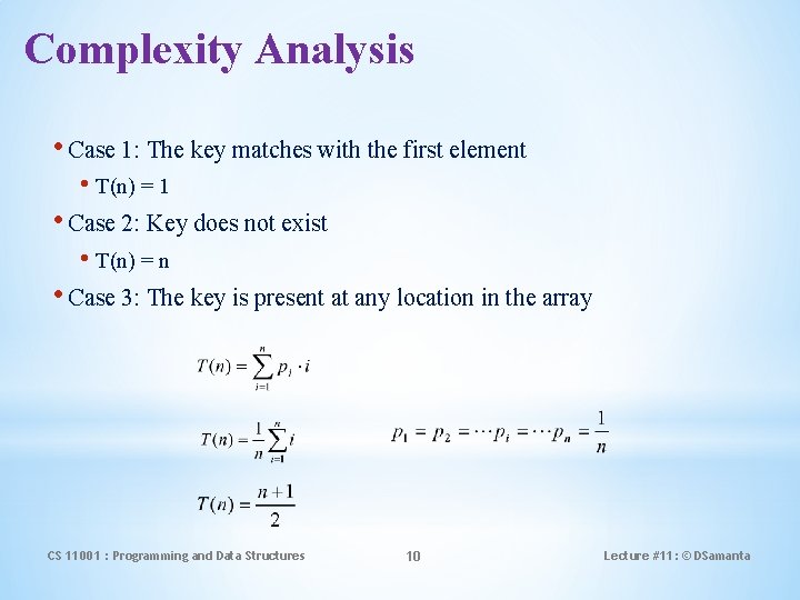 Complexity Analysis • Case 1: The key matches with the first element • T(n)