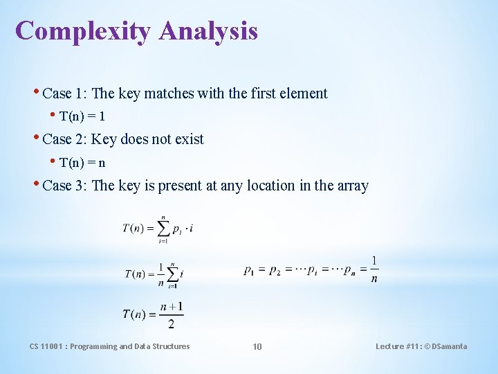 Complexity Analysis • Case 1: The key matches with the first element • T(n) Complexity Analysis • Case 1: The key matches with the first element • T(n)