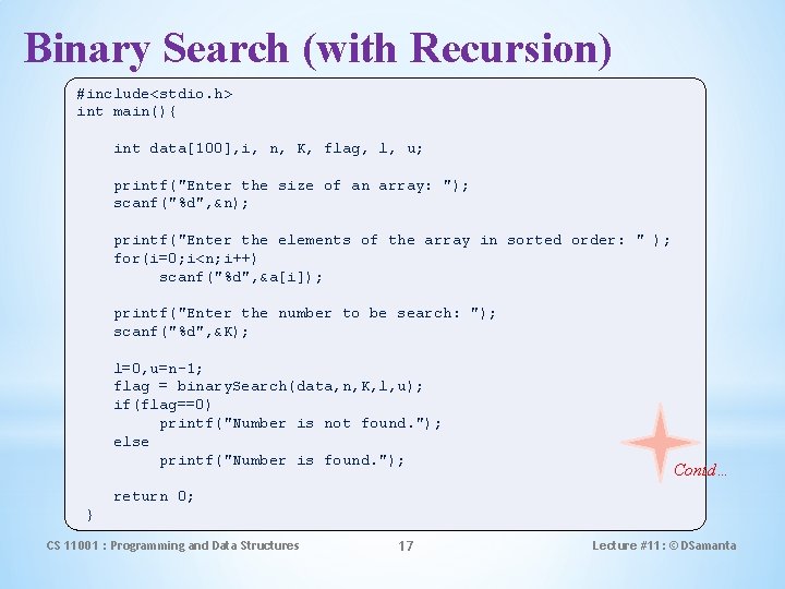 Binary Search (with Recursion) #include<stdio. h> int main(){ int data[100], i, n, K, flag,