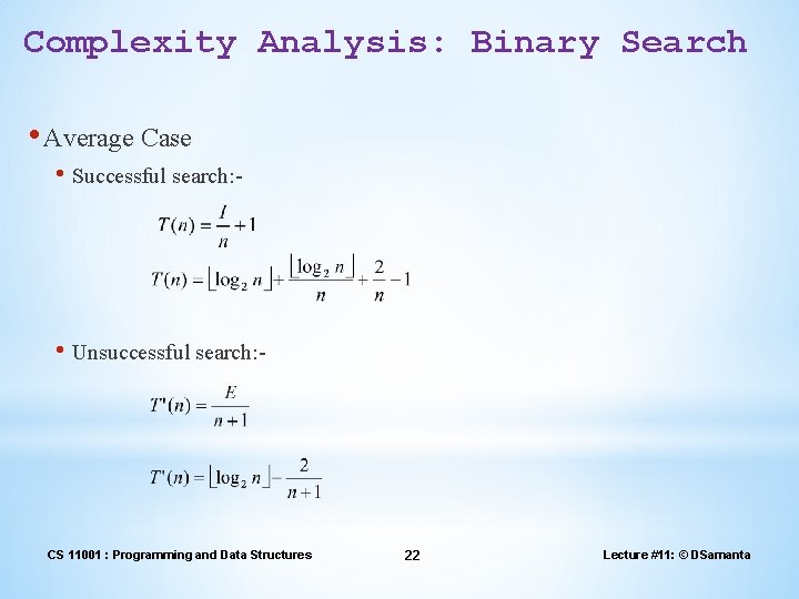Complexity Analysis: Binary Search • Average Case • Successful search: - • Unsuccessful search: Complexity Analysis: Binary Search • Average Case • Successful search: - • Unsuccessful search: