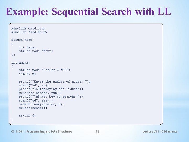 Example: Sequential Search with LL #include <stdio. h> #include <stdlib. h> struct node { Example: Sequential Search with LL #include <stdio. h> #include <stdlib. h> struct node {