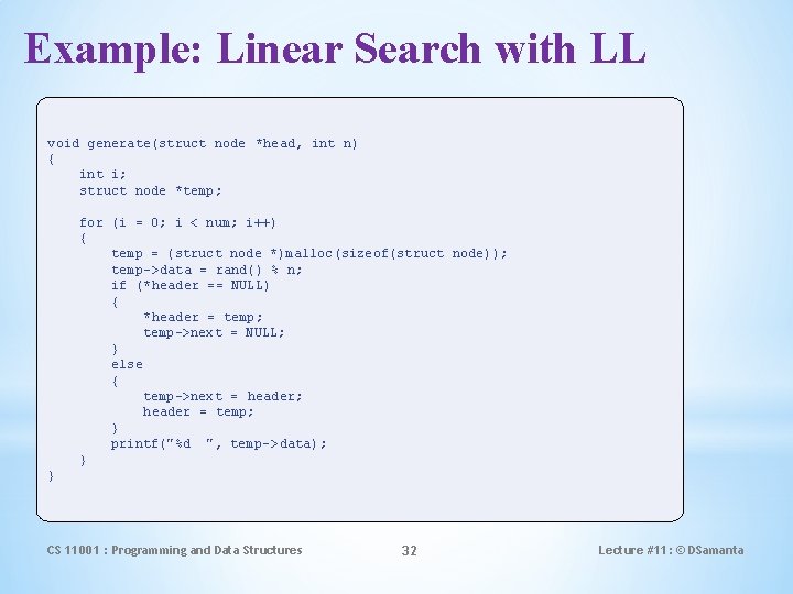 Example: Linear Search with LL void generate(struct node *head, int n) { int i;