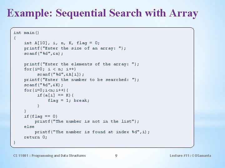Example: Sequential Search with Array int main() { int A[10], i, n, K, flag