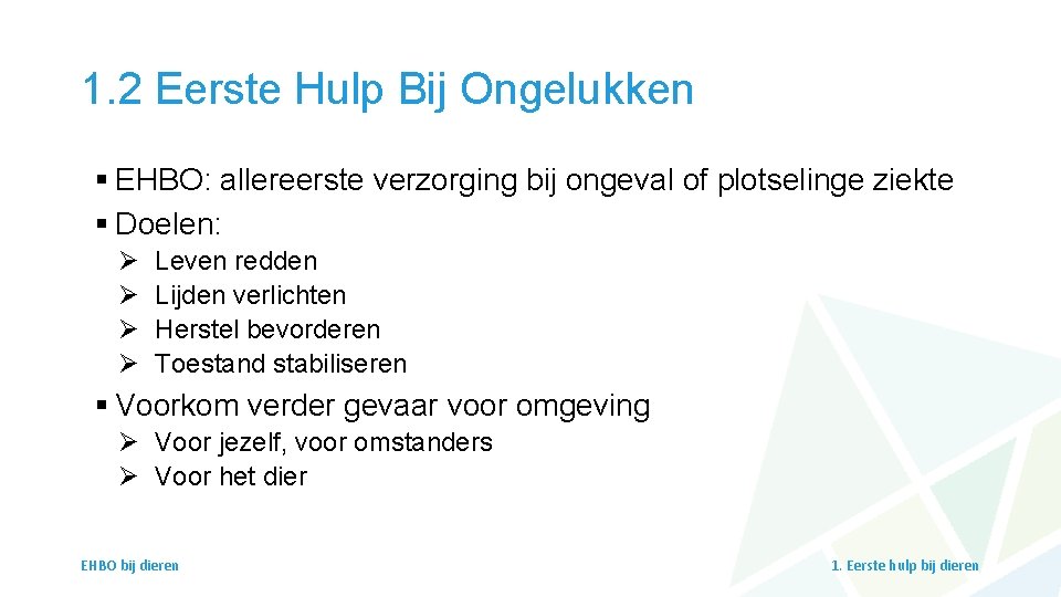 1. 2 Eerste Hulp Bij Ongelukken § EHBO: allereerste verzorging bij ongeval of plotselinge