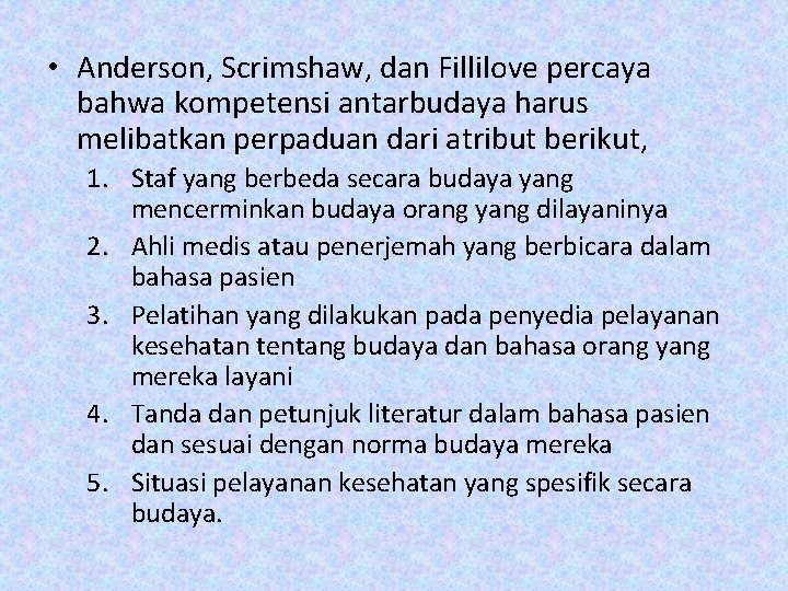  • Anderson, Scrimshaw, dan Fillilove percaya bahwa kompetensi antarbudaya harus melibatkan perpaduan dari
