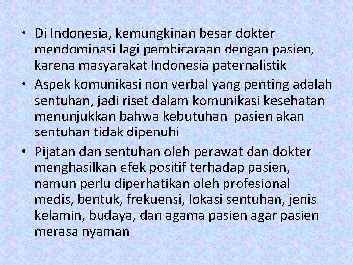  • Di Indonesia, kemungkinan besar dokter mendominasi lagi pembicaraan dengan pasien, karena masyarakat