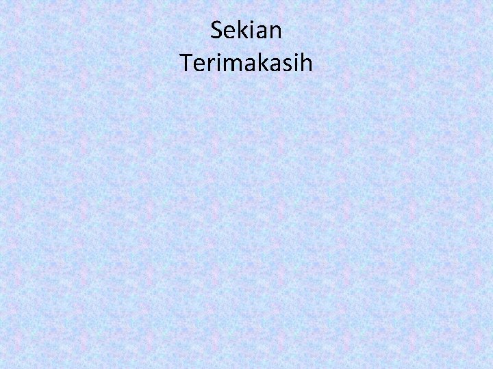 Sekian Terimakasih 