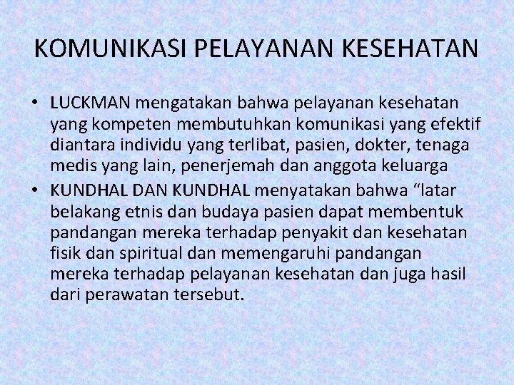 KOMUNIKASI PELAYANAN KESEHATAN • LUCKMAN mengatakan bahwa pelayanan kesehatan yang kompeten membutuhkan komunikasi yang