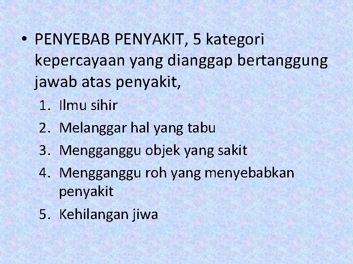  • PENYEBAB PENYAKIT, 5 kategori kepercayaan yang dianggap bertanggung jawab atas penyakit, 1.