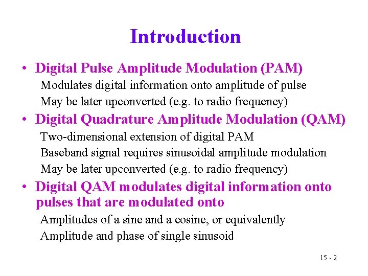 Introduction • Digital Pulse Amplitude Modulation (PAM) Modulates digital information onto amplitude of pulse