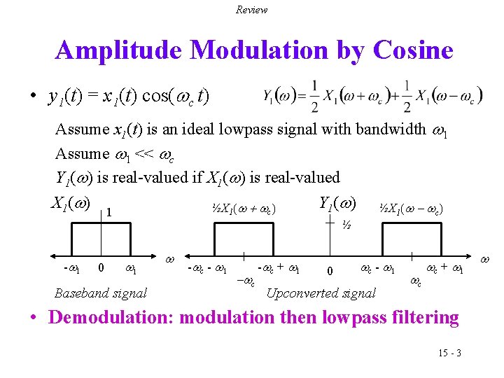 Review Amplitude Modulation by Cosine • y 1(t) = x 1(t) cos(wc t) Assume