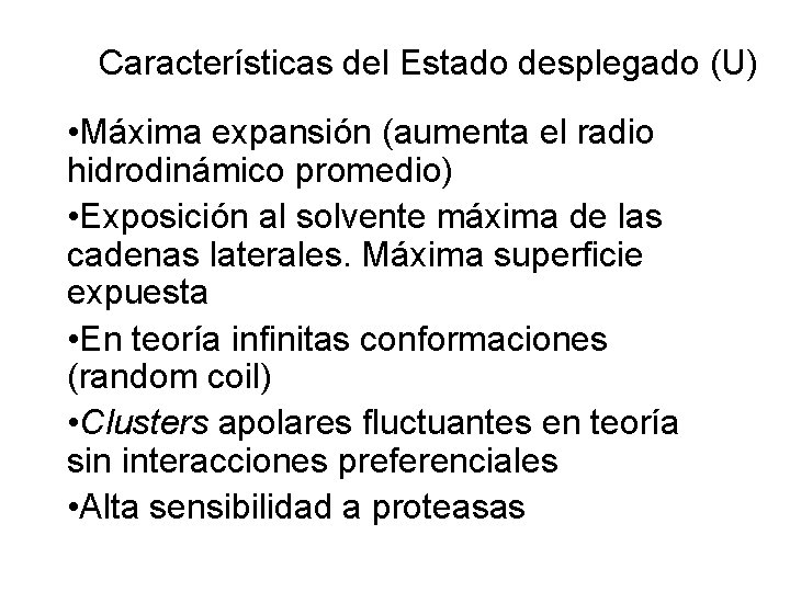 Características del Estado desplegado (U) • Máxima expansión (aumenta el radio hidrodinámico promedio) •