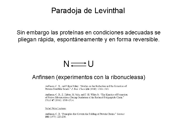 Paradoja de Levinthal Sin embargo las proteínas en condiciones adecuadas se pliegan rápida, espontáneamente