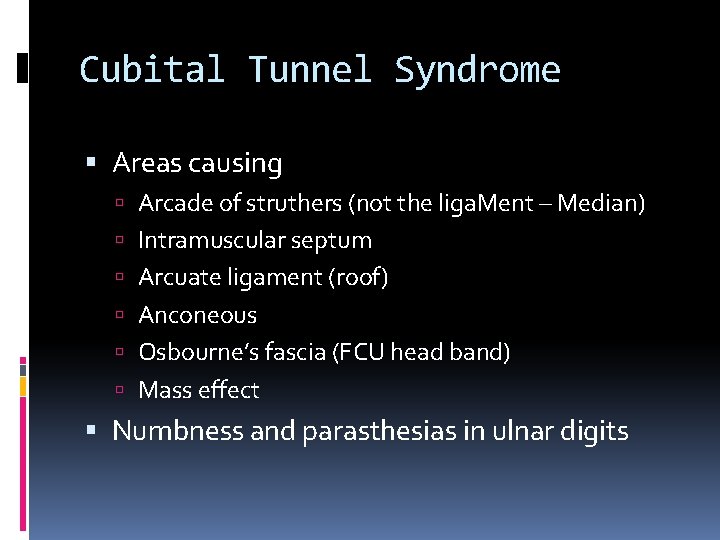 Cubital Tunnel Syndrome Areas causing Arcade of struthers (not the liga. Ment – Median)