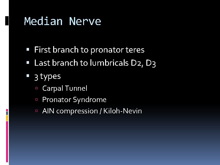 Median Nerve First branch to pronator teres Last branch to lumbricals D 2, D