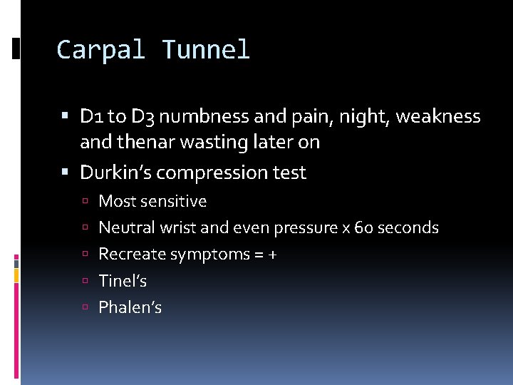Carpal Tunnel D 1 to D 3 numbness and pain, night, weakness and thenar