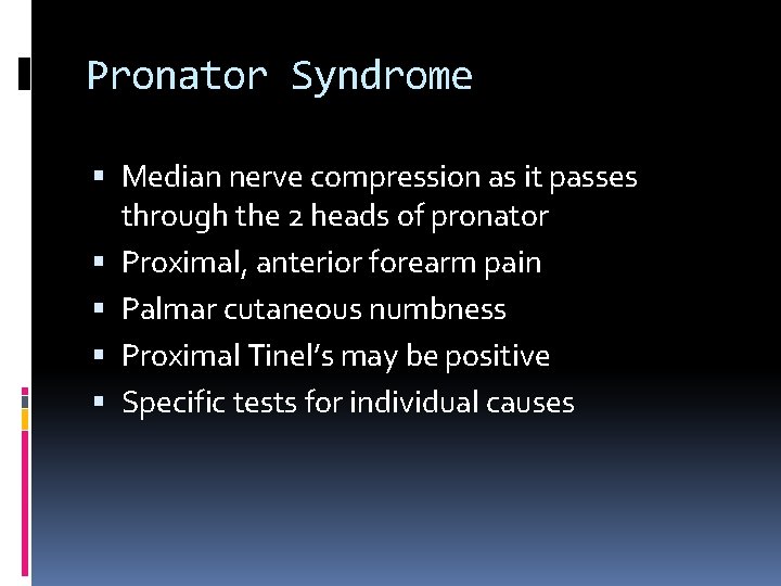Pronator Syndrome Median nerve compression as it passes through the 2 heads of pronator