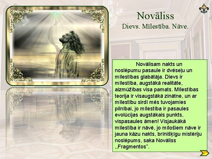 Novāliss Dievs. Mīlestība. Nāve. Novālisam nakts un noslēpumu pasaule ir dvēseļu un mīlestības glabātāja.