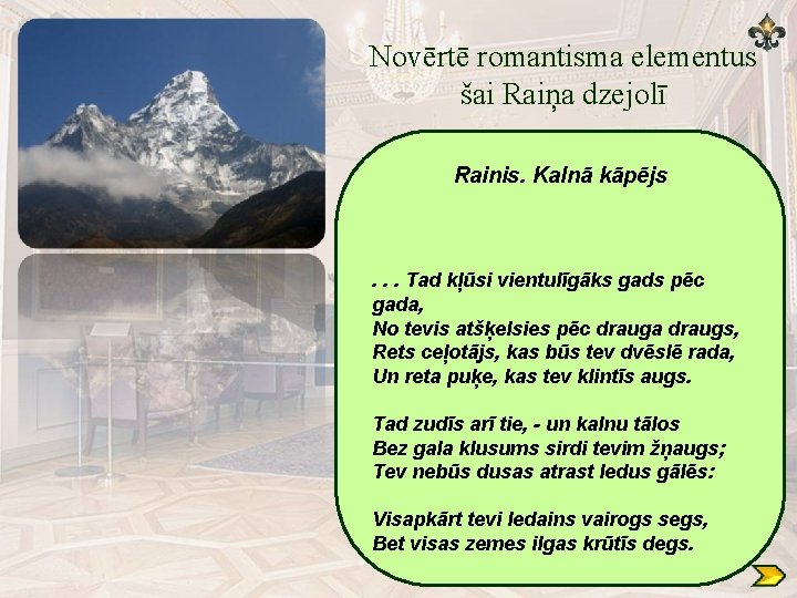 Novērtē romantisma elementus šai Raiņa dzejolī Rainis. Kalnā kāpējs . . . Tad kļūsi