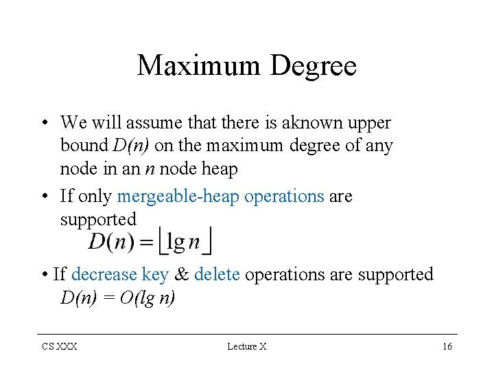 Maximum Degree • We will assume that there is aknown upper bound D(n) on