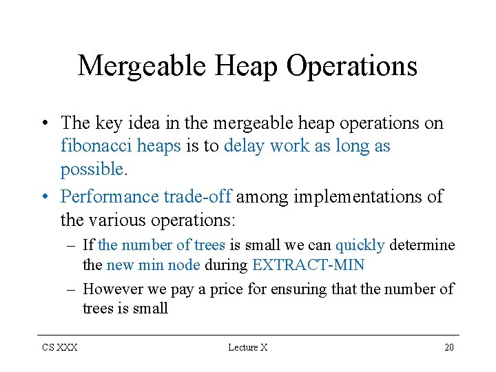 Mergeable Heap Operations • The key idea in the mergeable heap operations on fibonacci