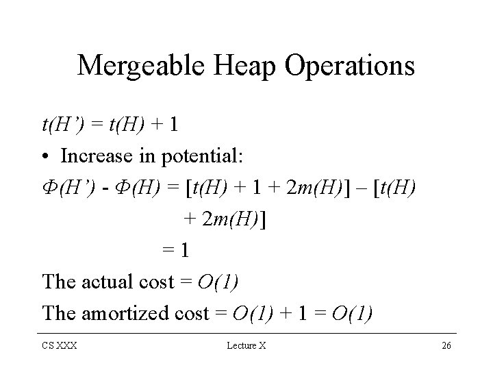 Mergeable Heap Operations t(H’) = t(H) + 1 • Increase in potential: Φ(H’) -