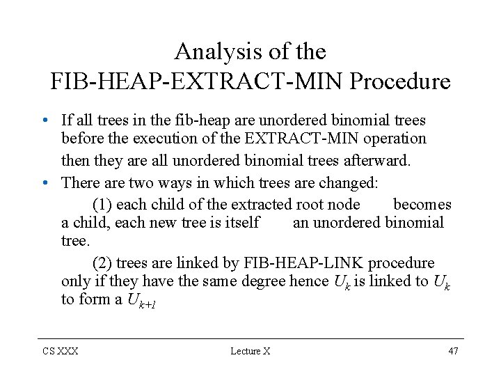 Analysis of the FIB-HEAP-EXTRACT-MIN Procedure • If all trees in the fib-heap are unordered