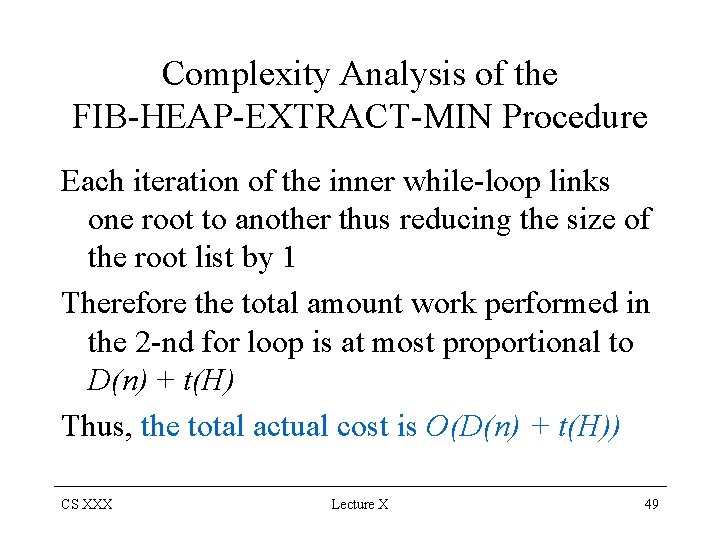 Complexity Analysis of the FIB-HEAP-EXTRACT-MIN Procedure Each iteration of the inner while-loop links one