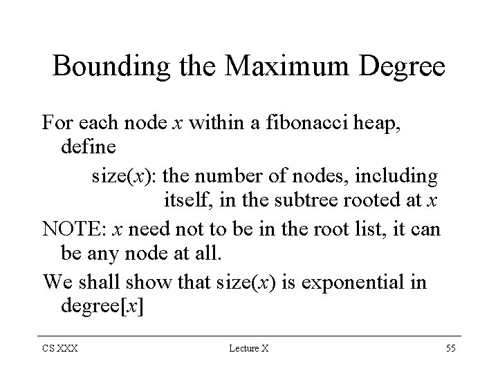 Bounding the Maximum Degree For each node x within a fibonacci heap, define size(x):