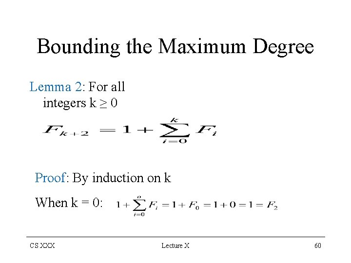 Bounding the Maximum Degree Lemma 2: For all integers k ≥ 0 Proof: By