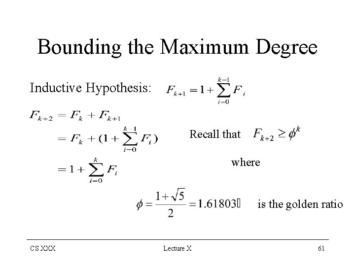 Bounding the Maximum Degree Inductive Hypothesis: Recall that where is the golden ratio CS