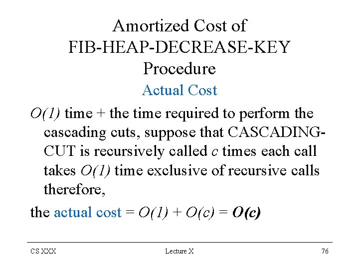 Amortized Cost of FIB-HEAP-DECREASE-KEY Procedure Actual Cost O(1) time + the time required to