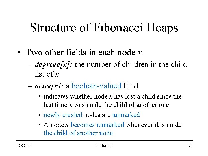Structure of Fibonacci Heaps • Two other fields in each node x – degreee[x]: