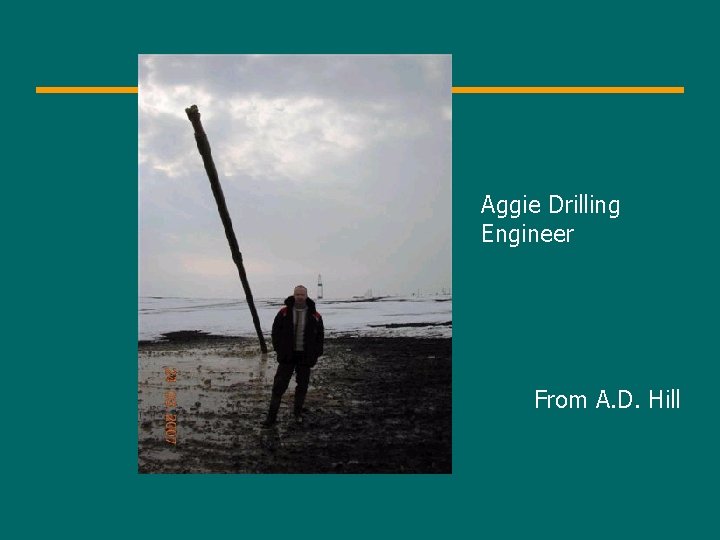 Aggie Drilling Engineer From A. D. Hill 