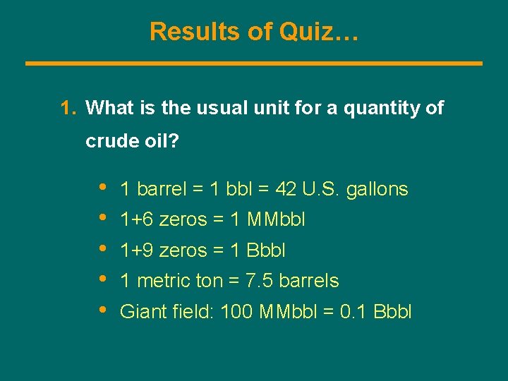 Results of Quiz… 1. What is the usual unit for a quantity of crude