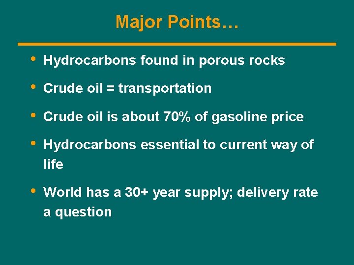 Major Points… • Hydrocarbons found in porous rocks • Crude oil = transportation •