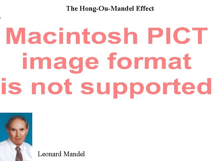The Hong-Ou-Mandel Effect Leonard Mandel 