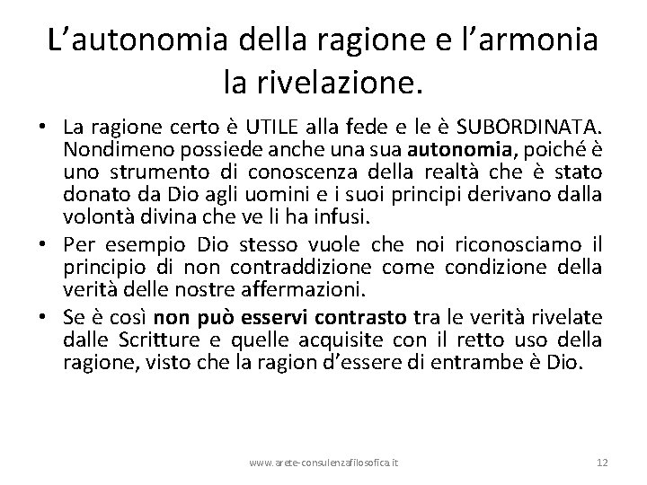 L’autonomia della ragione e l’armonia la rivelazione. • La ragione certo è UTILE alla