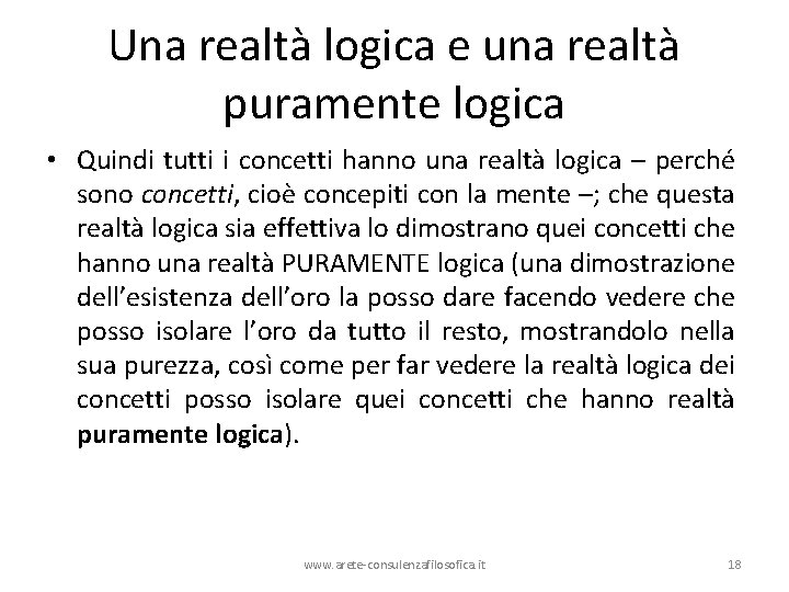 Una realtà logica e una realtà puramente logica • Quindi tutti i concetti hanno