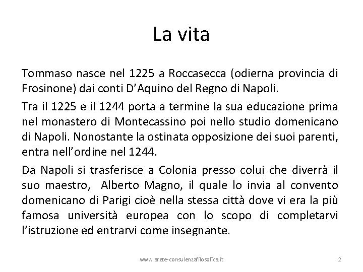 La vita Tommaso nasce nel 1225 a Roccasecca (odierna provincia di Frosinone) dai conti